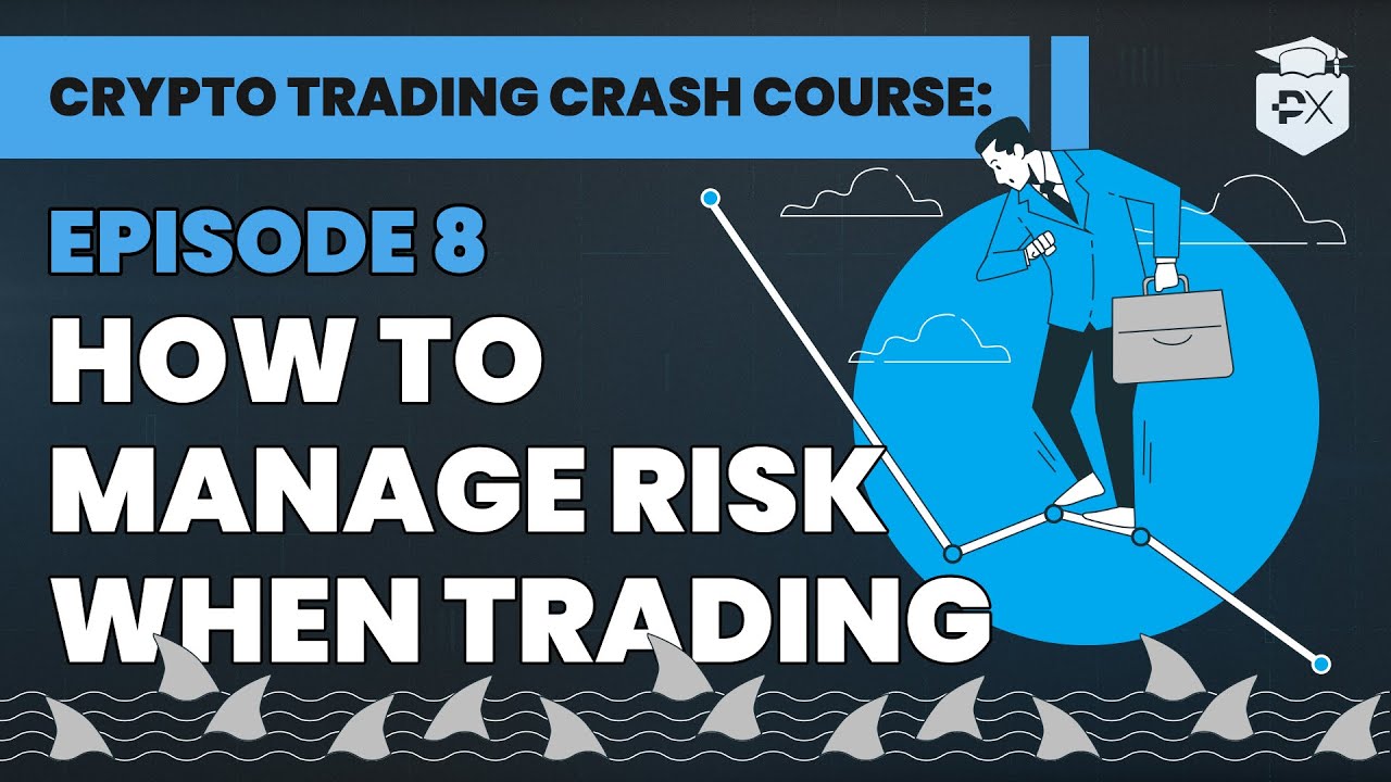  Crypto Trading Crash Course Lesson 8: How To Manage Risk When Trading 