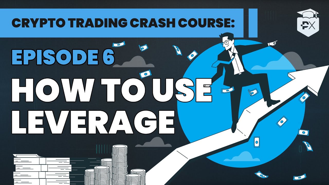 Crypto Trading Crash Course Lesson 6: How To Use Leverage