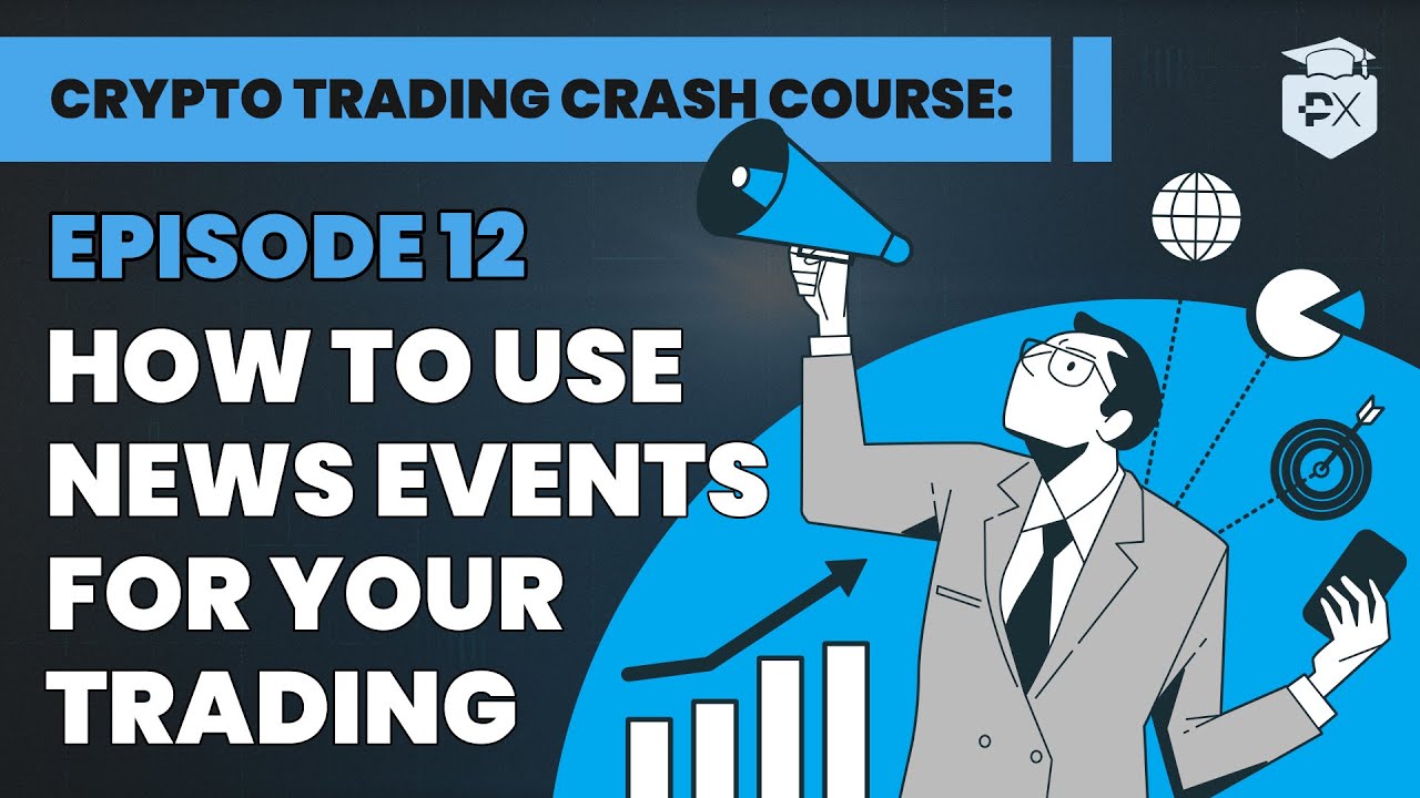 Crypto Trading Crash Course Lesson 12: How To Better Trade News Events