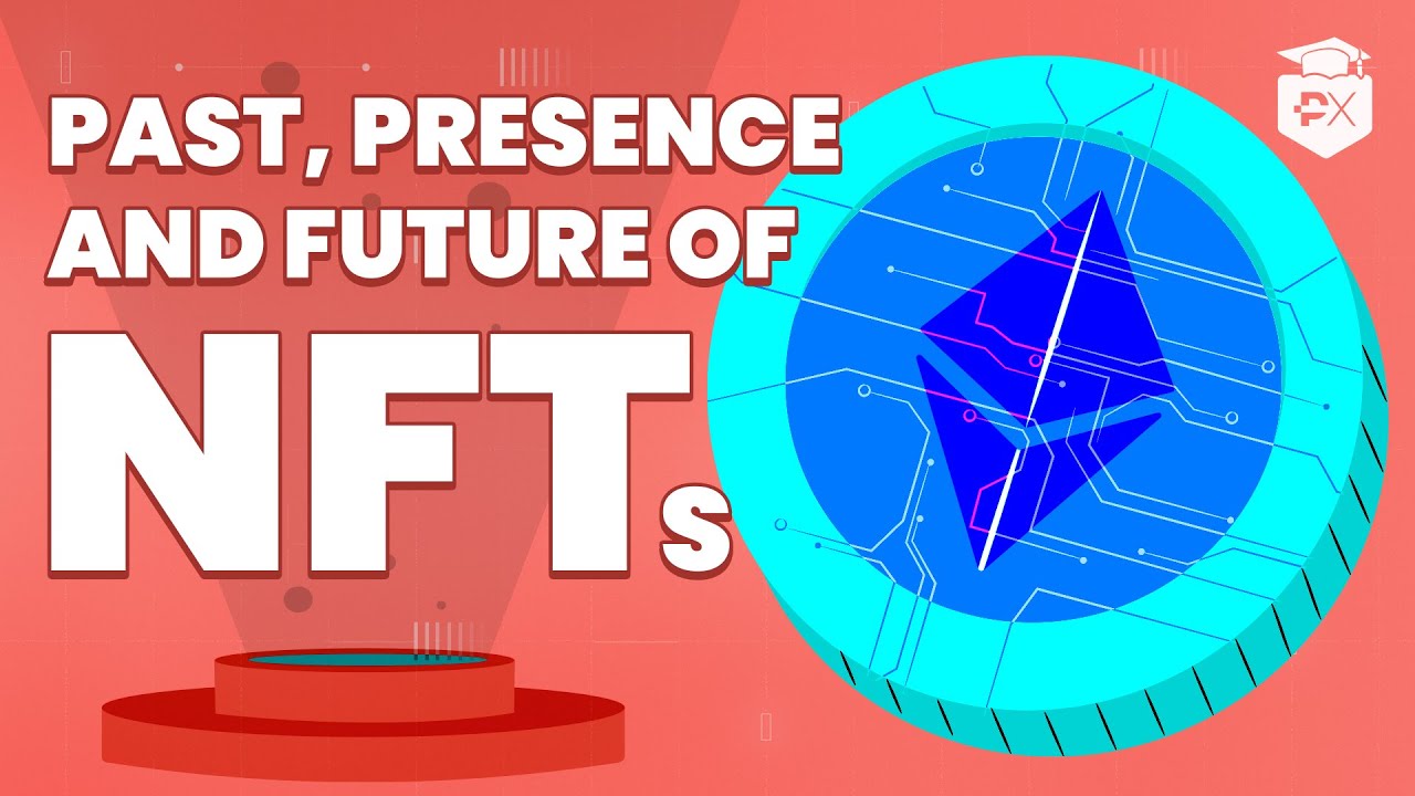 Past, Presence and Future of NFTs